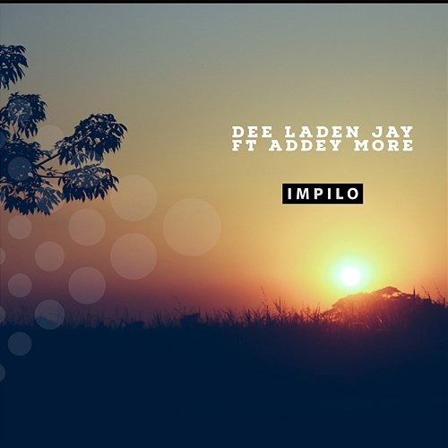 Impilo Dee Laden Jay feat. Addey More