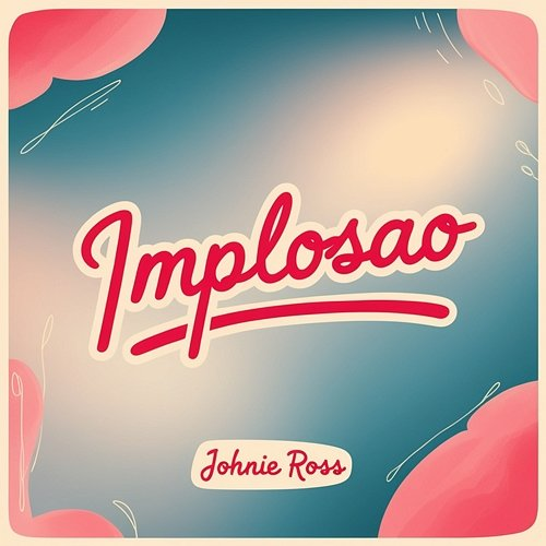 Implosao Johnie Ross