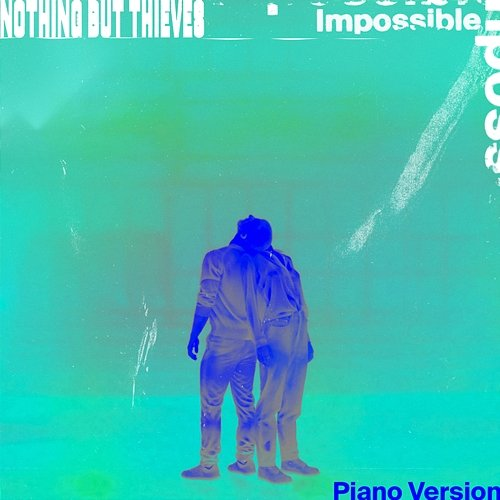 Impossible Nothing But Thieves