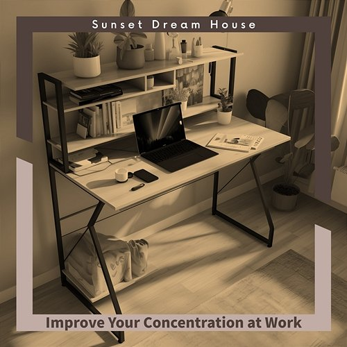 Improve Your Concentration at Work Sunset Dream House