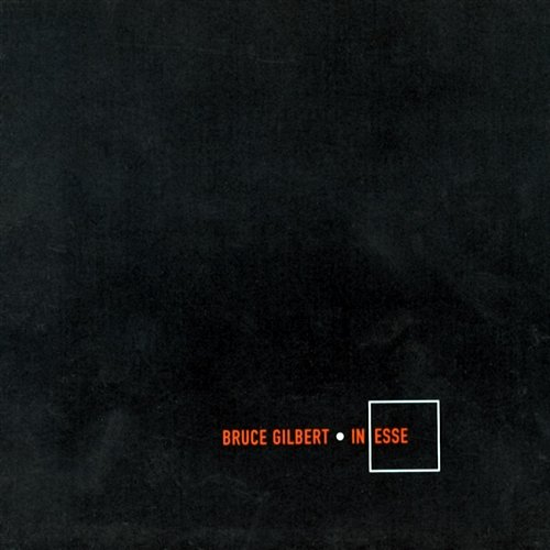 In Esse Bruce Gilbert