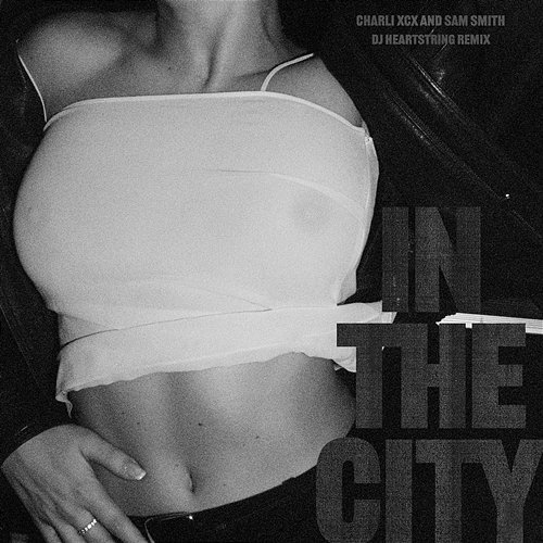In The City Charli XCX & Sam Smith