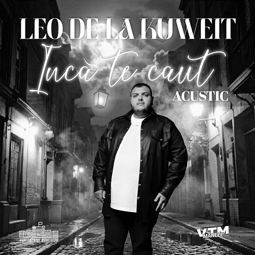 Încă te caut Leo de la Kuweit, Manele VTM, Parlamentul Manelelor