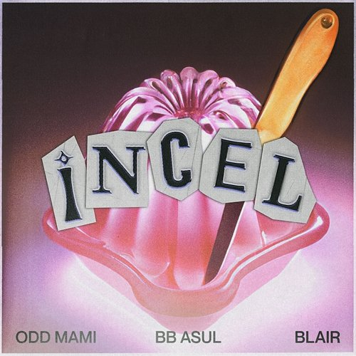 INCEL ODD MAMI, BB ASUL, Blair