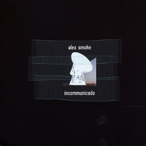 Incommunicado Alex Smoke