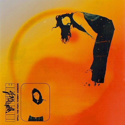 Indecisive spill tab feat. Tommy Genesis