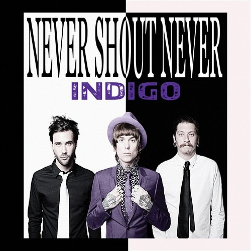 Indigo Never Shout Never