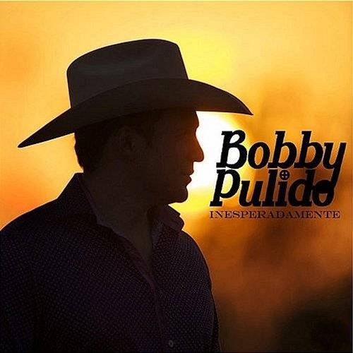Inesperadamente Bobby Pulido