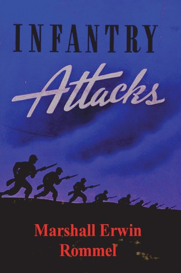 Infantry Attacks Marshall Erwin Rommel