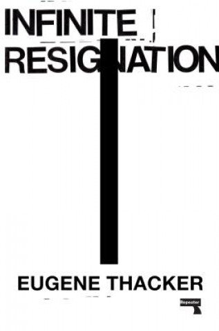 Infinite Resignation Thacker Eugene