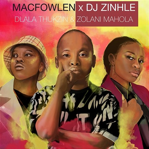 Ingoma Zolani Mahola, DJ Zinhle feat. Dlala Thukzin, Macfowlen