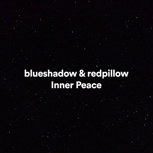 Inner Peace blueshadow, redpillow