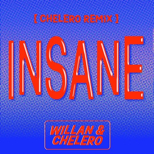 Insane Chelero, Willan
