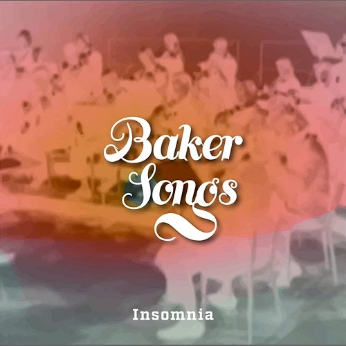 Insomnia Bakersongs