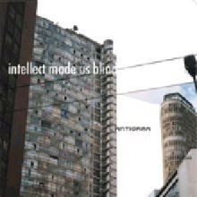 Intelect Made Us Blind Antigama