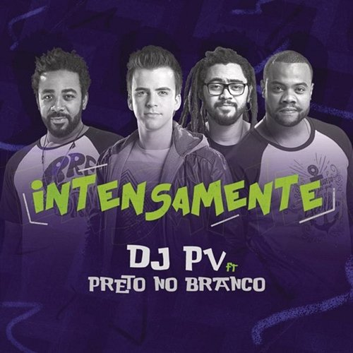 Intensamente DJ PV feat. Preto no Branco