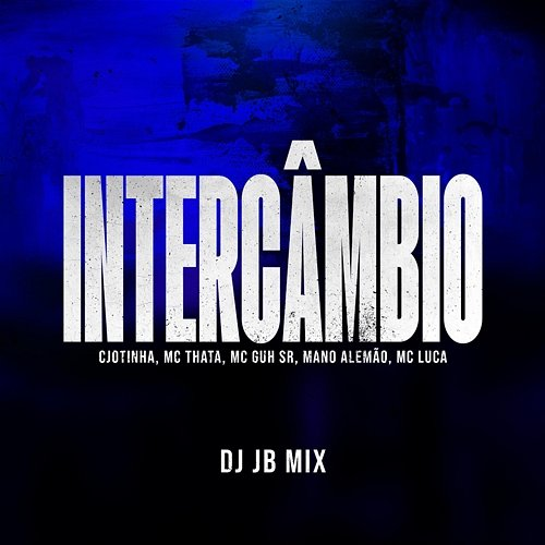 Intercâmbio Cjtinha, MC Thata & MC Guh SR feat. Mano Alemão, MC Luca, DJ JB Mix, Brunito Beats