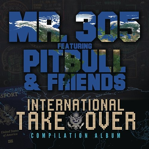 International Takeover Mr. 305, Pitbull, David Rush, Qwote, Vein, Jump Smokers, Baby Bash, Trina, Ty, Selena Serrano, Trick Daddy