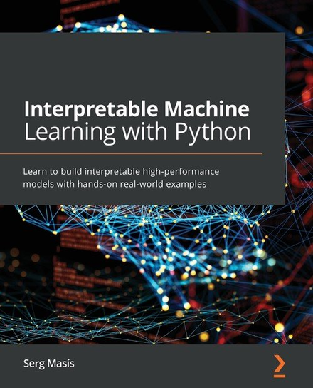 Interpretable Machine Learning with Python Masís Serg