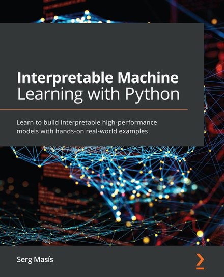 Interpretable Machine Learning with Python - ebook epub Serg Masis