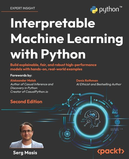 Interpretable Machine Learning with Python - Second Edition Masís Serg