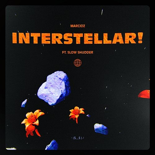 INTERSTELLAR! Marcioz feat. Slow Shudder