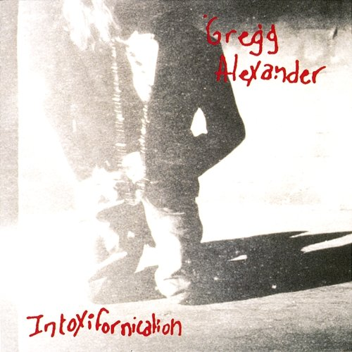 Intoxifornication Gregg Alexander