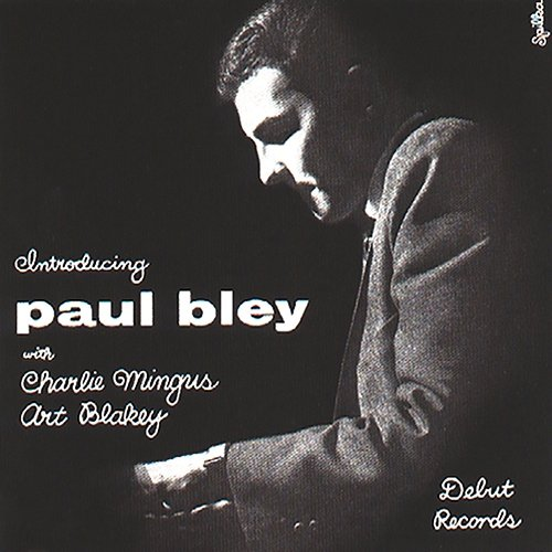 Introducing Paul Bley Paul Bley, Charles Mingus, Art Blakey