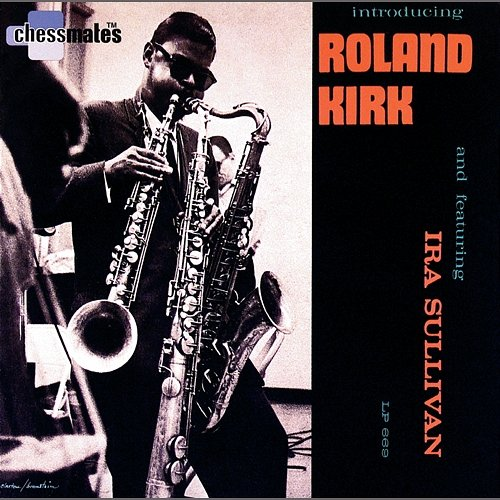 Introducing Roland Kirk Roland Kirk