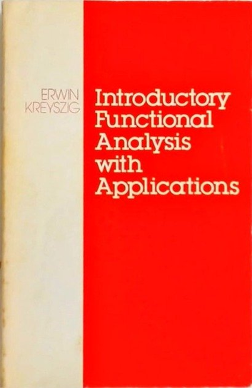 Introductory functional analysis with applications Kreyszig Erwin