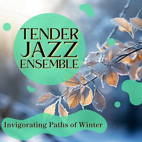 Invigorating Paths of Winter Tender Jazz Ensemble