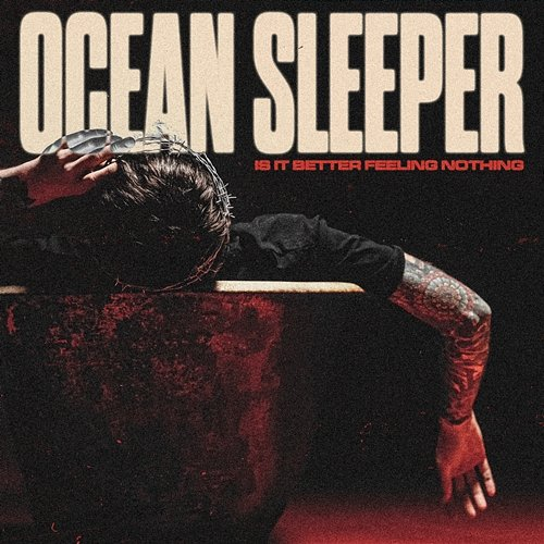 Is It Better Feeling Nothing Ocean Sleeper