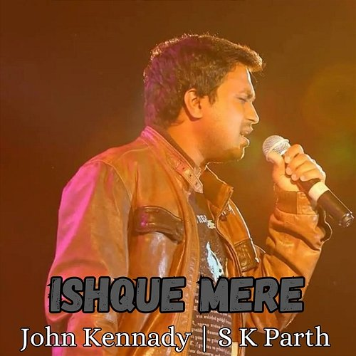 Ishque Mere John Kennady & S K Parth