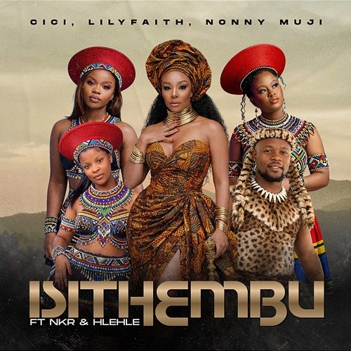 Isithembu Cici, LilyFaith, Nonny Mthiya, NKR, Hlehle