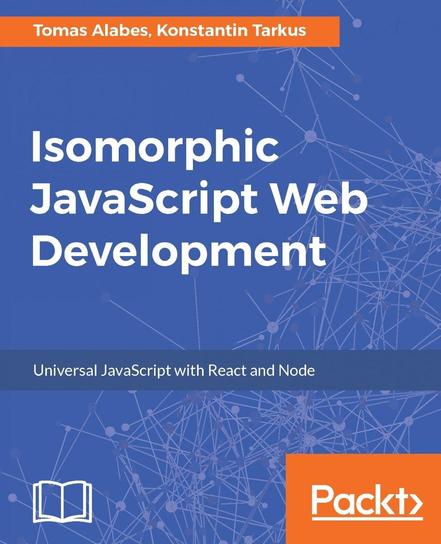 Isomorphic JavaScript Web Development - ebook epub Tomas Alabes, Konstantin Tarkus
