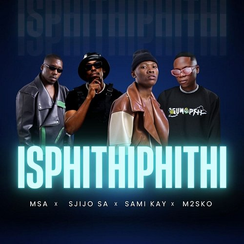Isphithiphithi MSA feat. SjijoSA, Sami Kay, M2sco
