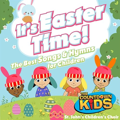 It's Easter Time The Countdown Kids, St. John's Children's Choir