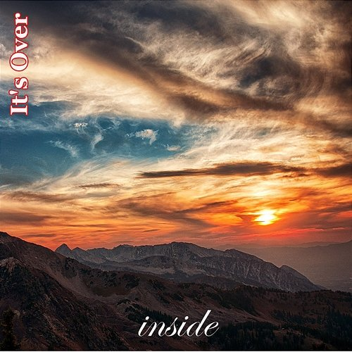 It's Over Inside