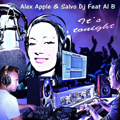 It's Tonight Alex Apple, Salvo DJ, Al B