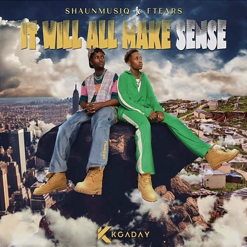 It Will All Make Sense ShaunMusiq & Ftears