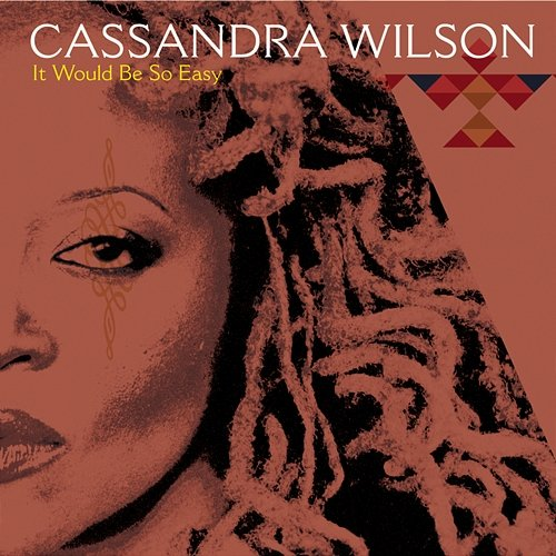 It Would Be So Easy Cassandra Wilson