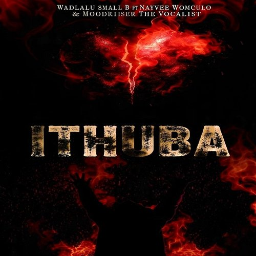 Ithuba WadlaLu Small B, Nayvee Womculo, Moodriiser The Vocalists
