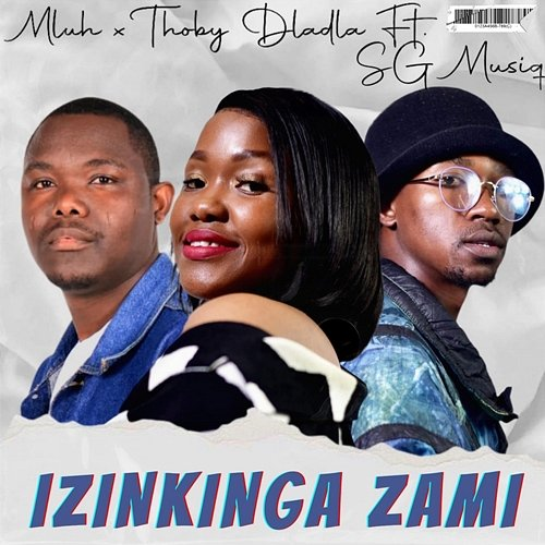 Izinkinga Zami Mluh, Thoby Dladla, SG MusiQ