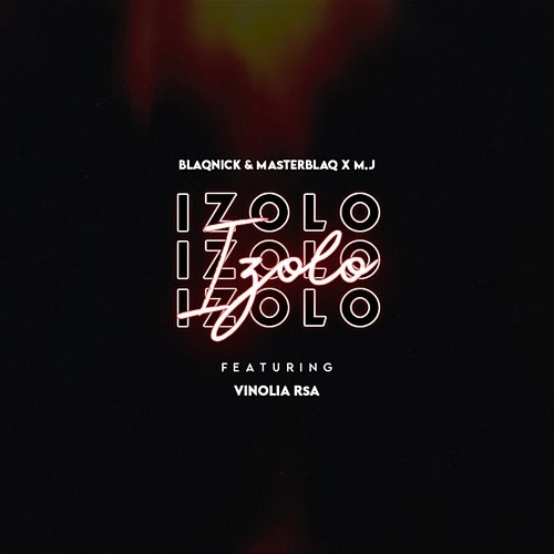 Izolo Blaqnick & MasterBlaq x M.J feat. Vinolia RSA