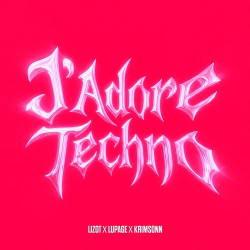 J'Adore Techno LIZOT, Lupage, Krimsonn
