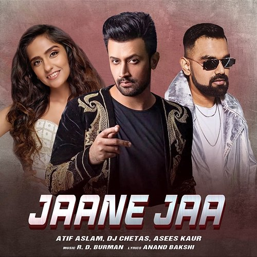 Jaane Jaa Atif Aslam, Dj Chetas, Asees Kaur
