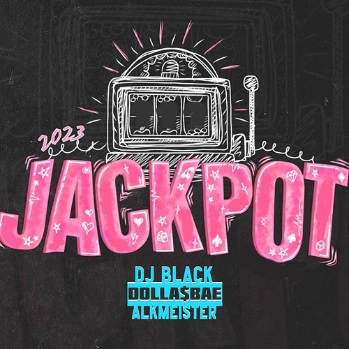 Jackpot 2023 Dolla$Bae, DJ Black & Alkmeister