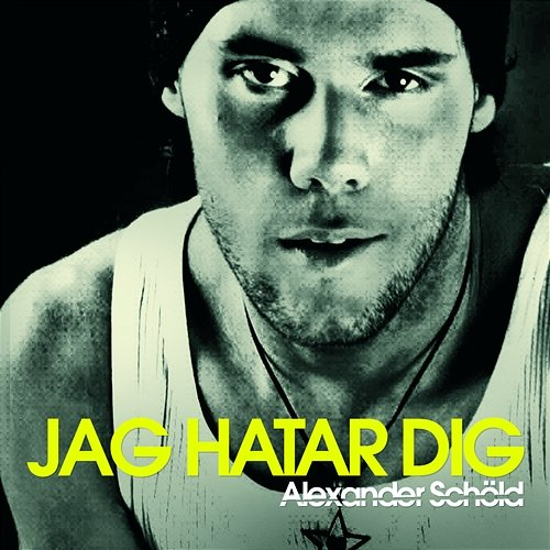 Jag hatar dig Alexander Schöld