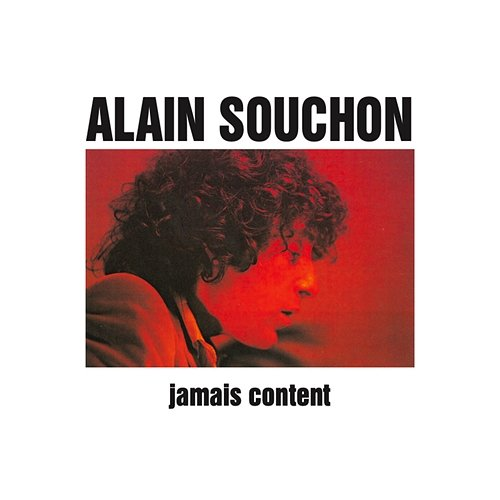 Jamais Content Alain Souchon