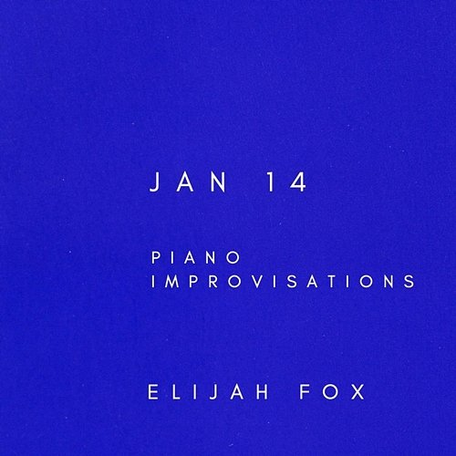Jan 14 (Improvisations) Elijah Fox